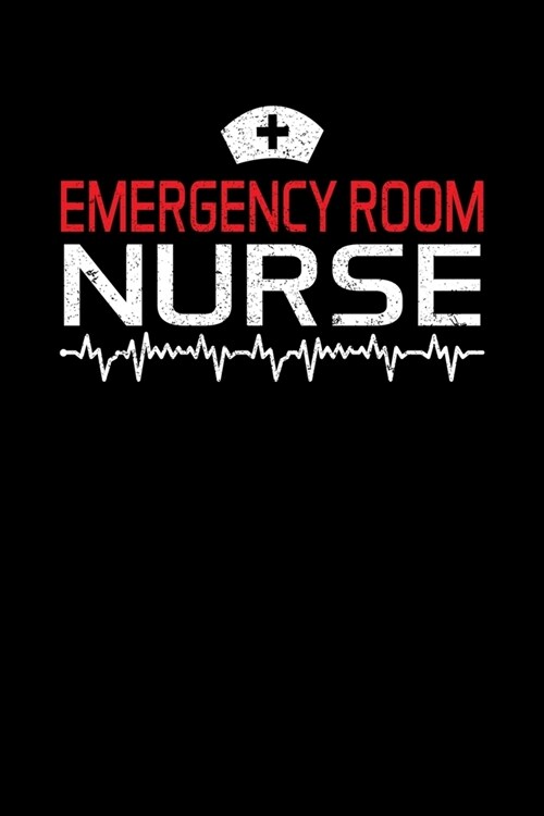 Emergency Room Nurse: Emergency Nurse Writing Journal Lined, Diary, Notebook (6 x 9) 120 Page (Paperback)