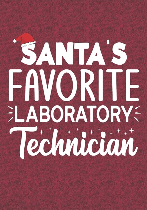 Santas Favorite Laboratory Technician: Blank Lined Journal Notebooks Christmas Technician, Science Lab Tech, Medical tech life Xmas Gift For Favorite (Paperback)