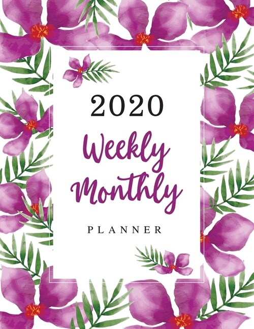 2020 Weekly Monthly Planner: Purple Watercolor Flower - Weekly Planner Checklist & Organizer - 2020 Calendar Planner - Daily Writing Schedule & To (Paperback)