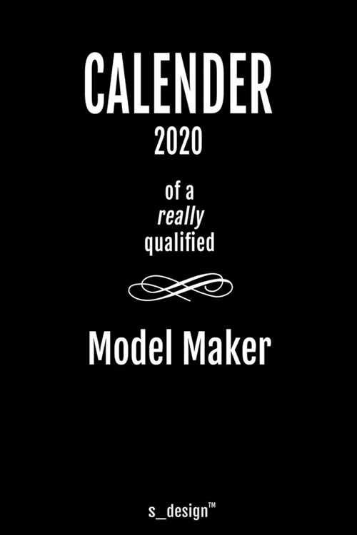 Calendar 2020 for Model Makers / Model Maker: Weekly Planner / Diary / Journal for the whole year. Space for Notes, Journal Writing, Event Planning, Q (Paperback)