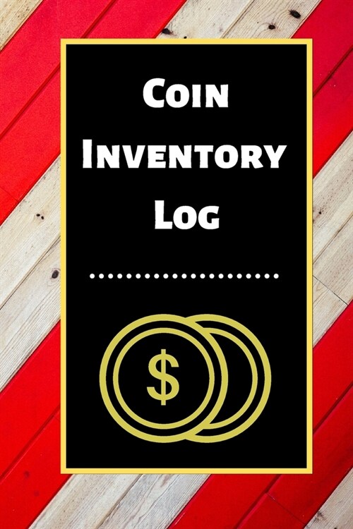 Coin Inventory Log: Collectors Coin Log Book for Cataloging Collections - 60 Pages - Coin Collection Notebook (Paperback)