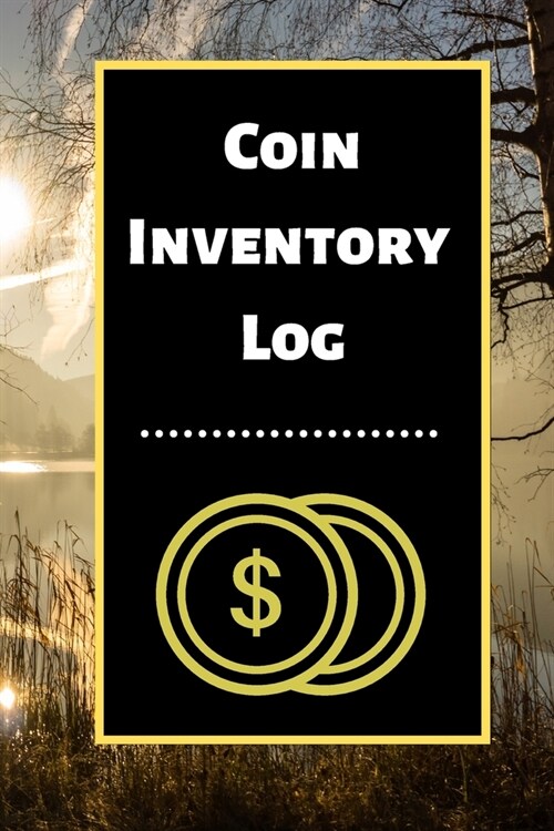 Coin Inventory Log: Collectors Coin Log Book for Cataloging Collections - 60 Pages - Coin Collection Notebook (Paperback)