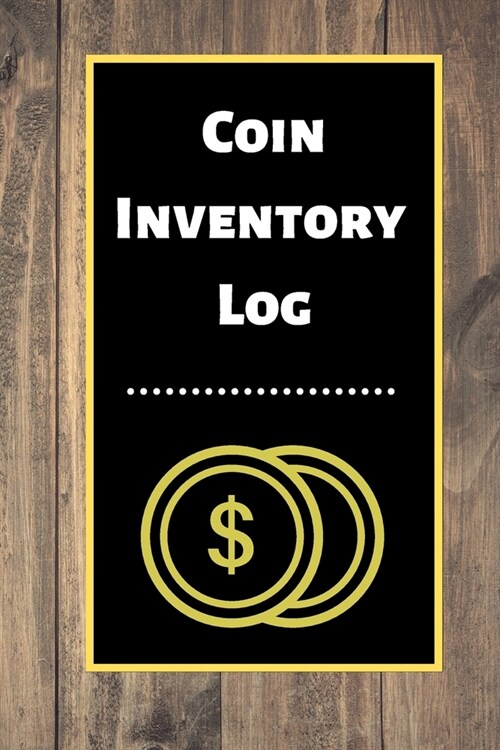 Coin Inventory Log: Collectors Coin Log Book for Cataloging Collections - 60 Pages - Coin Collection Notebook (Paperback)