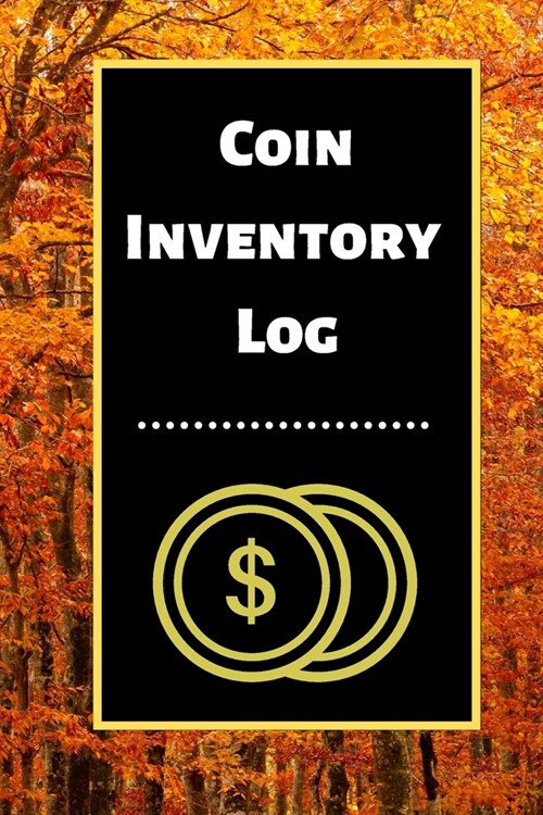 Coin Inventory Log: Collectors Coin Log Book for Cataloging Collections - 60 Pages - Coin Collection Notebook (Paperback)