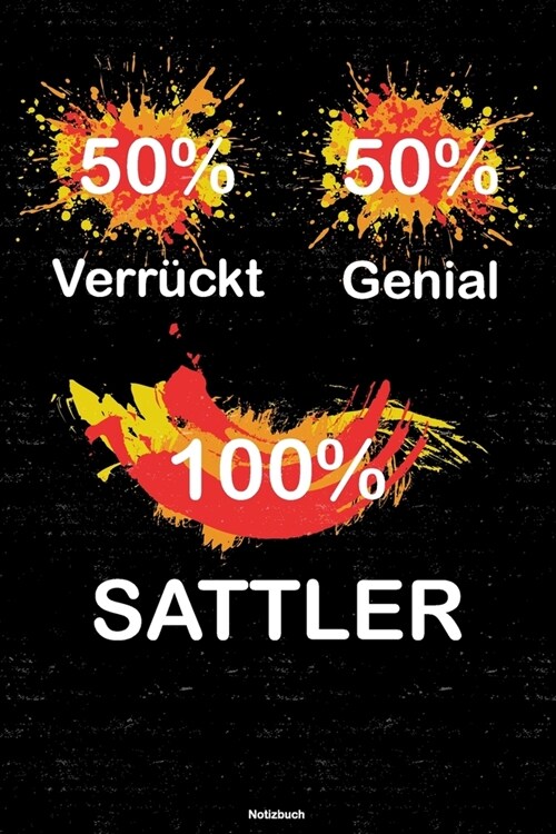 50% Verr?kt 50% Genial 100% Sattler Notizbuch: Sattler Journal DIN A5 liniert 120 Seiten Geschenk (Paperback)