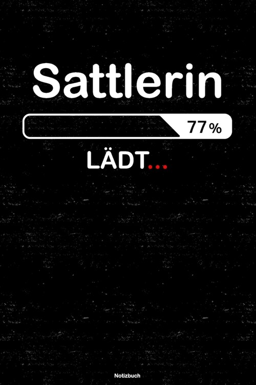 Sattlerin L?t... Notizbuch: Sattlerin Journal DIN A5 liniert 120 Seiten Geschenk (Paperback)