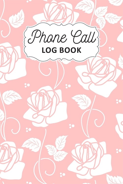 Phone Call Log Book: Track Phone Calls Messages and Voice Mails with Phone Call Logbook for Business or Personal Use Telephone Memo Organiz (Paperback)