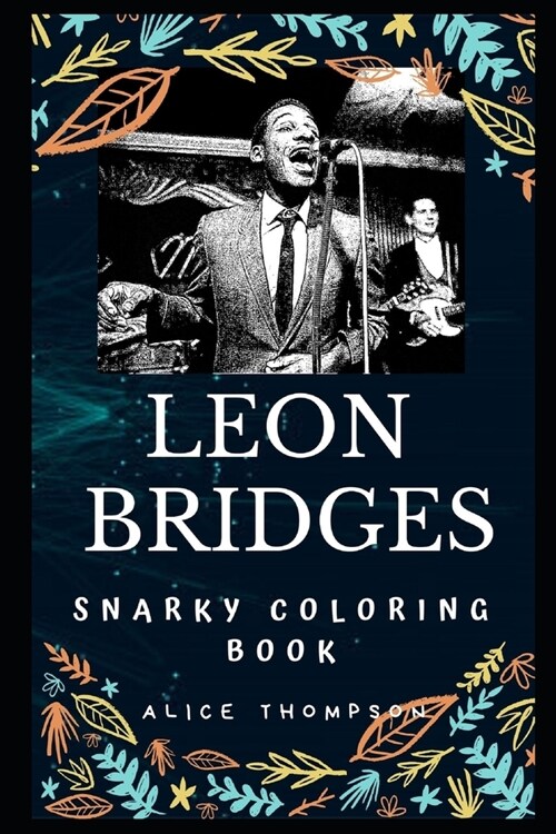 Leon Bridges Snarky Coloring Book: An American Soul Singer (Paperback)