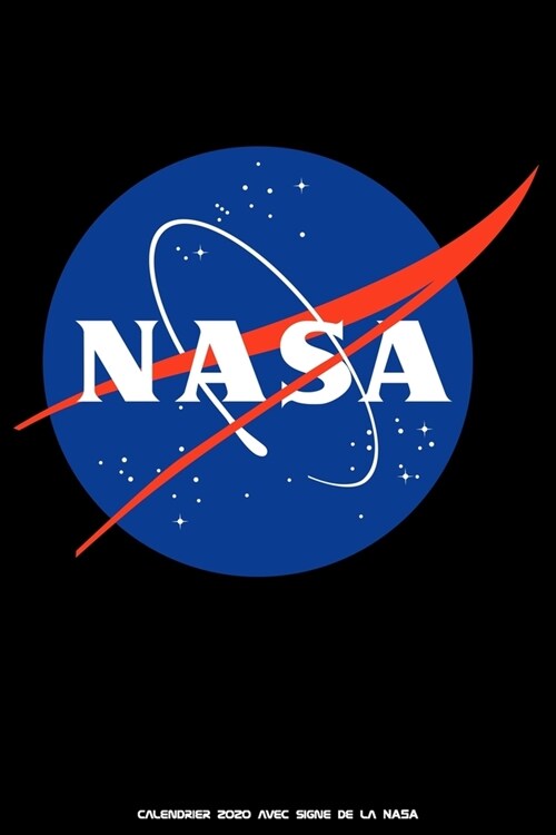 Calendrier 2020 Avec Signe De La NASA: Nice organisateur avec le signe de la NASA - 15,24 x 22,86 cm (6 x 9 pouces) - 52 semaines, 66 pages - (Paperback)