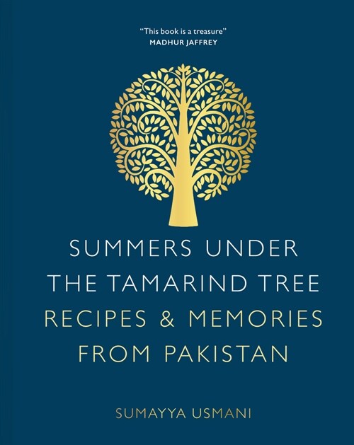 Summers Under the Tamarind Tree : Recipes & Memories from Pakistan (Hardcover, New Edition)
