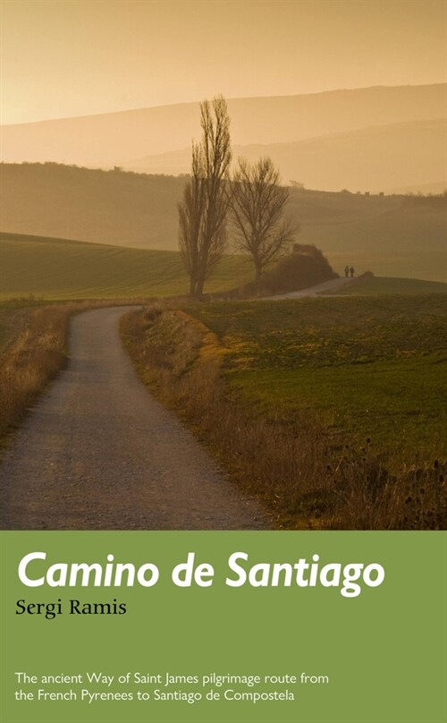 Camino de Santiago : The ancient Way of Saint James pilgrimage route from the French Pyrenees to Santiago de Compostela (Paperback)