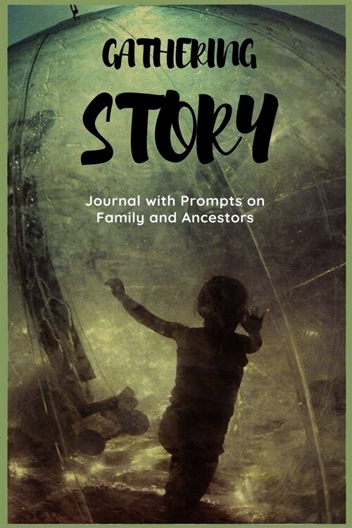Gathering Story: Journal with Prompts on Family and Ancestors (Paperback)