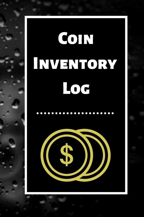 Coin Inventory Log: Collectors Coin Log Book for Cataloging Collections - 60 Pages - Coin Collection Notebook (Paperback)