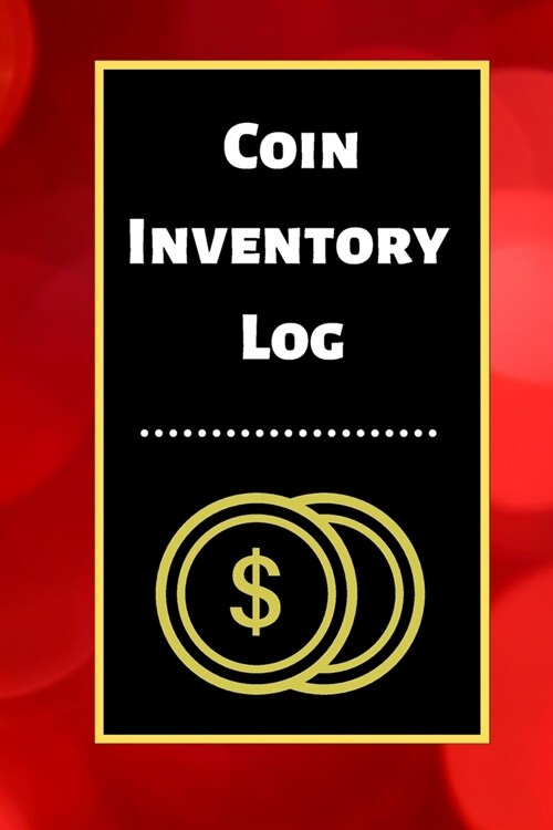 Coin Inventory Log: Collectors Coin Log Book for Cataloging Collections - 60 Pages - Coin Collection Notebook (Paperback)