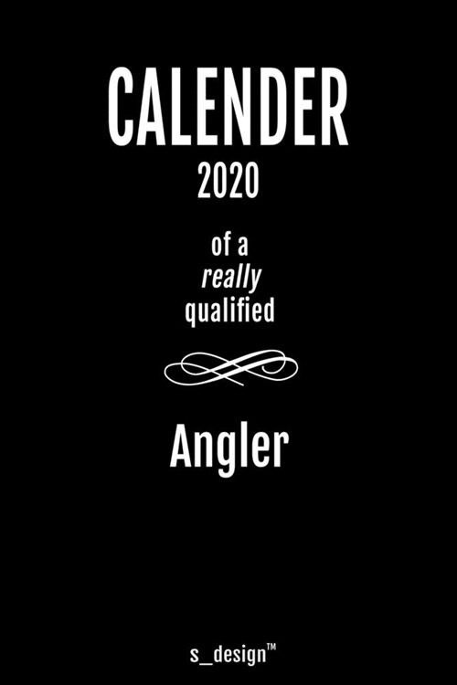 Calendar 2020 for Anglers / Angler: Weekly Planner / Diary / Journal for the whole year. Space for Notes, Journal Writing, Event Planning, Quotes and (Paperback)