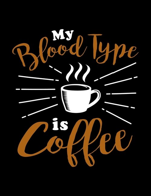 My Blood Type Is Coffee: Weekly planner and notebook 2020. Best weekly planner with date and days name, to do list, appointments and notes. A p (Paperback)