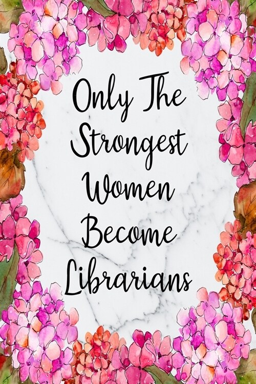 Only The Strongest Women Become Librarians: Cute Address Book with Alphabetical Organizer, Names, Addresses, Birthday, Phone, Work, Email and Notes (Paperback)
