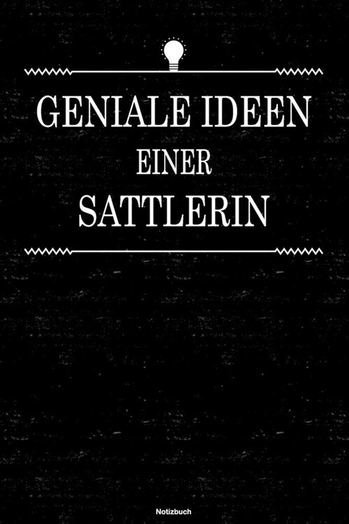 Geniale Ideen einer Sattlerin Notizbuch: Sattlerin Journal DIN A5 liniert 120 Seiten Geschenk (Paperback)