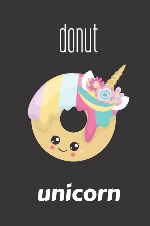 donut unicorn: small lined Unicorn Treats Notebook / Travel Journal to write in (6 x 9) 120 pages (Paperback)