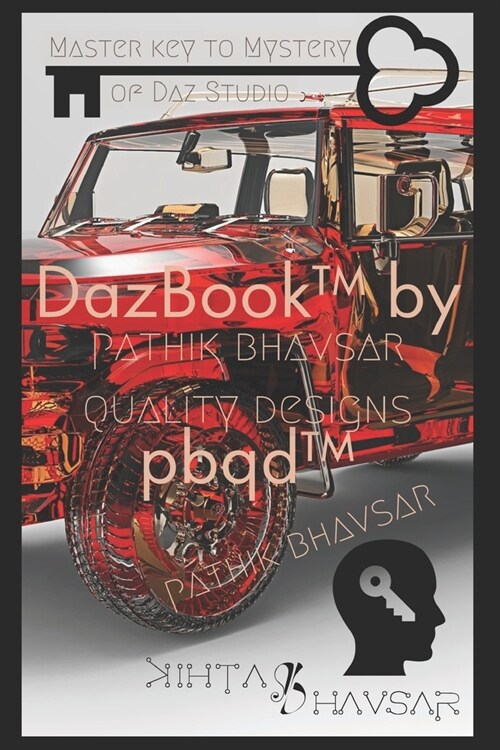 DazBook(TM) by pbqd(TM) pathik bhavsar quality designs (R). For Daz 3D/ Daz Studio Users.: Masterkey to open all doors(R)️ of Daz 3D/ Studio. (Paperback)