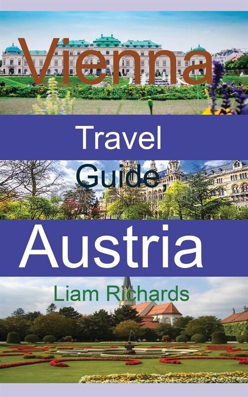 Vienna Travel Guide, Austria: The History, Information (Paperback)