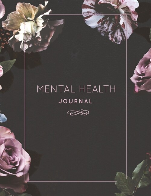 Mental Health Journal: Perfect To Track Gratitude, Mood, Anxiety, Depression Every Day Notebook (Paperback)