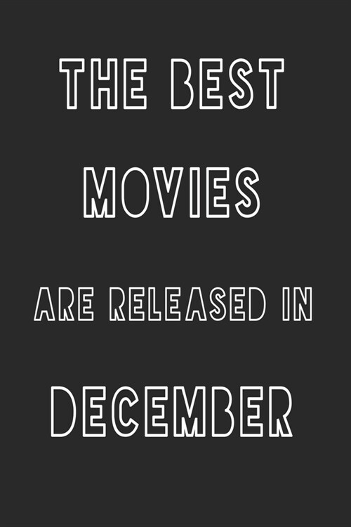 The Best Movies are Released in December: 6*9 Lined Diary Notebook, Journal or Planner and Gift with 120 pages (Paperback)