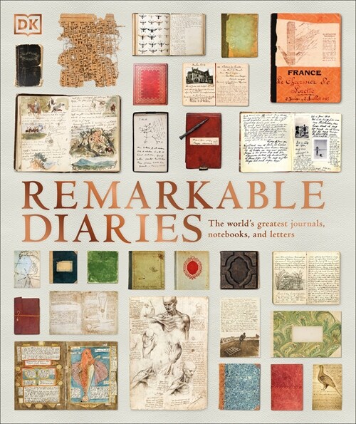Remarkable Diaries: The Worlds Greatest Diaries, Journals, Notebooks, & Letters (Hardcover)