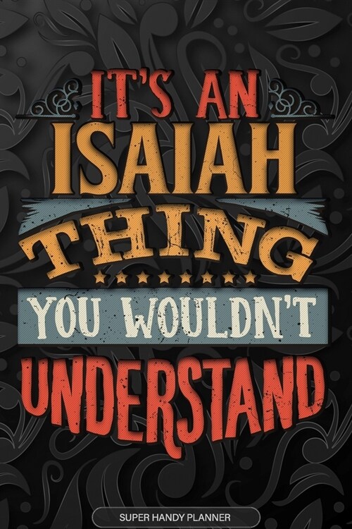 Isaiah: Its An Isaiah Thing You Wouldnt Understand - Isaiah Name Planner With Notebook Journal Calendar Personel Goals Passw (Paperback)