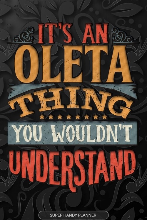 Oleta: Its An Oleta Thing You Wouldnt Understand - Oleta Name Planner With Notebook Journal Calendar Personel Goals Passwor (Paperback)