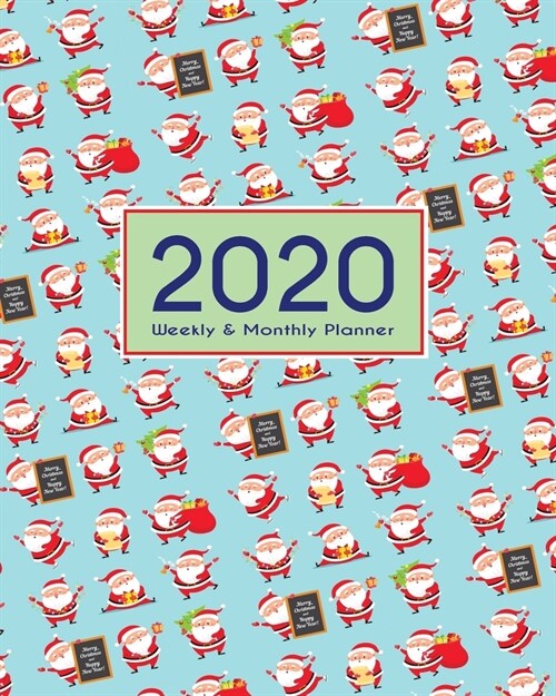 2020 Planner Weekly & Monthly 8x10 Inch: Happy Santa One Year Weekly and Monthly Planner + Calendar Views, journal, for Men, Women, Boys, Girls, Kids (Paperback)