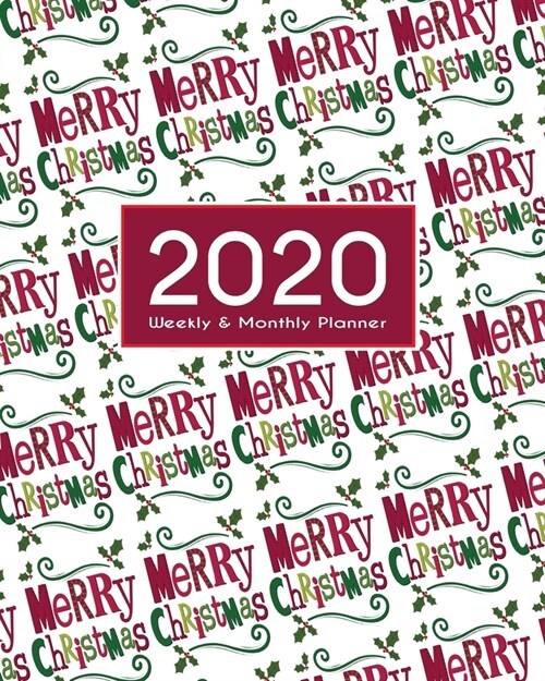 2020 Planner Weekly & Monthly 8x10 Inch: Merry Christmas One Year Weekly and Monthly Planner + Calendar Views, journal, for Men, Women, Boys, Girls, K (Paperback)