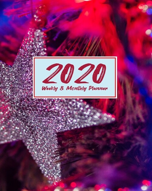 2020 Planner Weekly & Monthly 8x10 Inch: Star One Year Weekly and Monthly Planner + Calendar Views, journal, for Men, Women, Boys, Girls, Kids Daily P (Paperback)