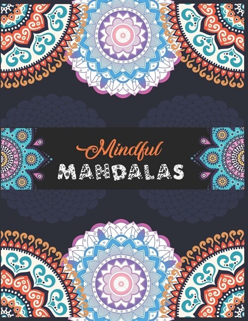Mindful Mandalas.: A Mandala Coloring Book . (Paperback)