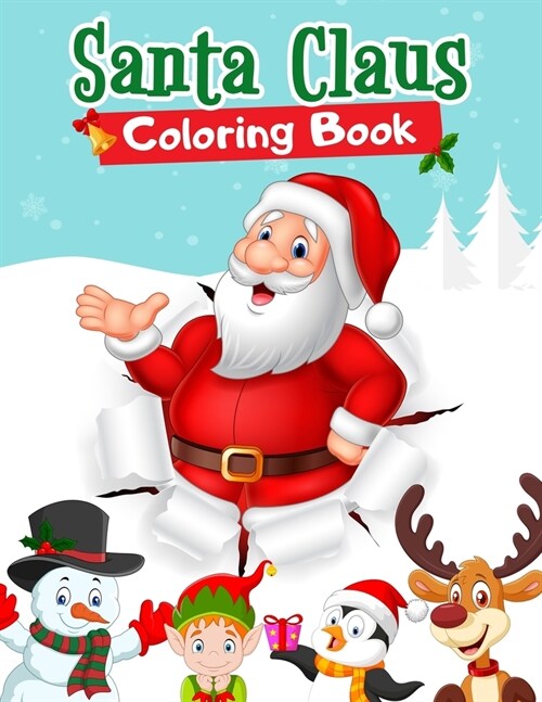 Santa Claus Coloring Book: CHRISTMAS COLORING BOOK FOR KIDS AGES 2-5, 4-8. Xmas Books for Toddlers, Preschoolers and Kids. Christmas Coloring Boo (Paperback)