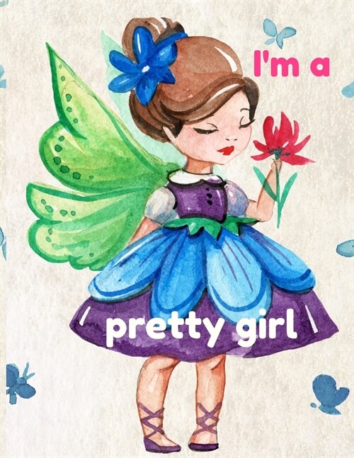 Im a pretty girl: A birthday journal for 7 years old girl in fairy, unicorn, princess theme, 8.5X11 inches notebook, 100 blank page jour (Paperback)