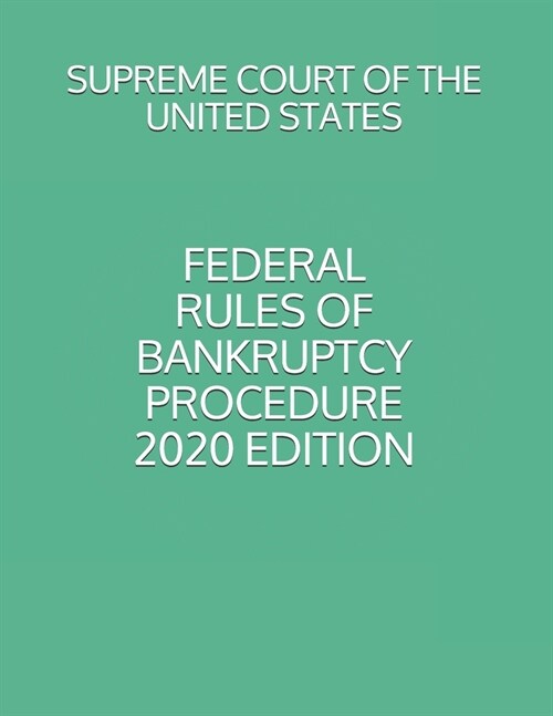 Federal Rules of Bankruptcy Procedure 2020 Edition (Paperback)