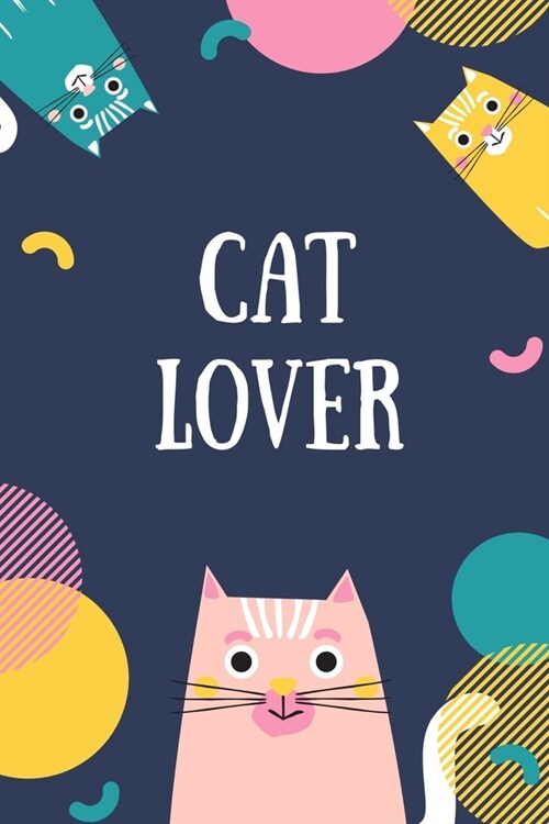 Cat Lover: I Love Cats Composition Notebook, Blank Lined NoteBook, Gift it to your Sister, Daughter, Mother, Mom, Grandpa Who Lov (Paperback)