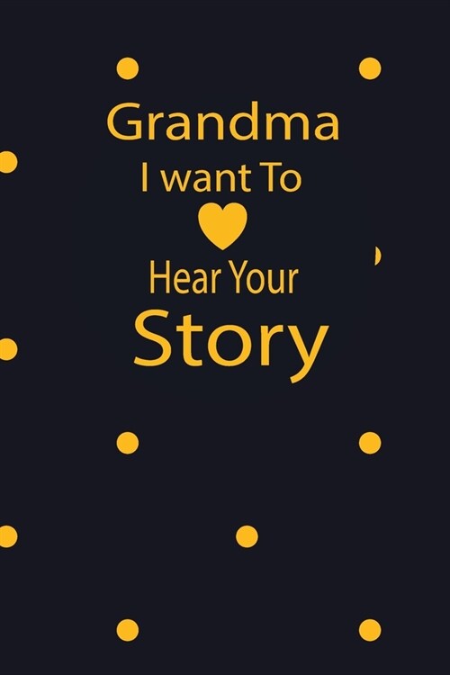 grandma I want to hear your story: A guided journal to tell me your memories, keepsake questions.This is a great gift to mom, grandma, nana, aunt and (Paperback)