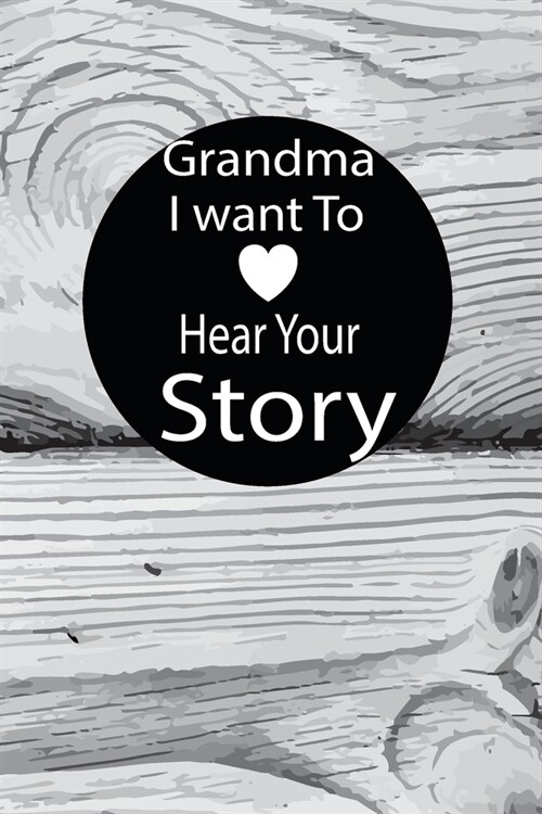 grandma I want to hear your story: A guided journal to tell me your memories, keepsake questions.This is a great gift to mom, grandma, nana, aunt and (Paperback)