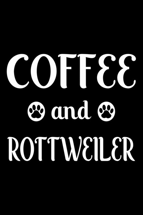 Coffee And Rottweiler: Cute Rottweiler Lined journal Notebook, Great Accessories & Gift Idea for Rottweiler Owner & Lover. Lined journal Note (Paperback)