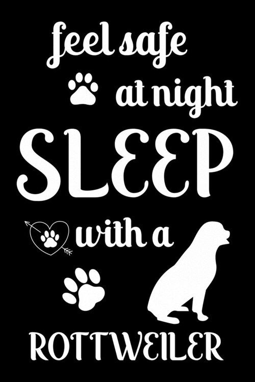 Feel Safe At Night Sleep With a Rottweiler: Cute Rottweiler Lined journal Notebook, Great Accessories & Gift Idea for Rottweiler Owner & Lover. Lined (Paperback)
