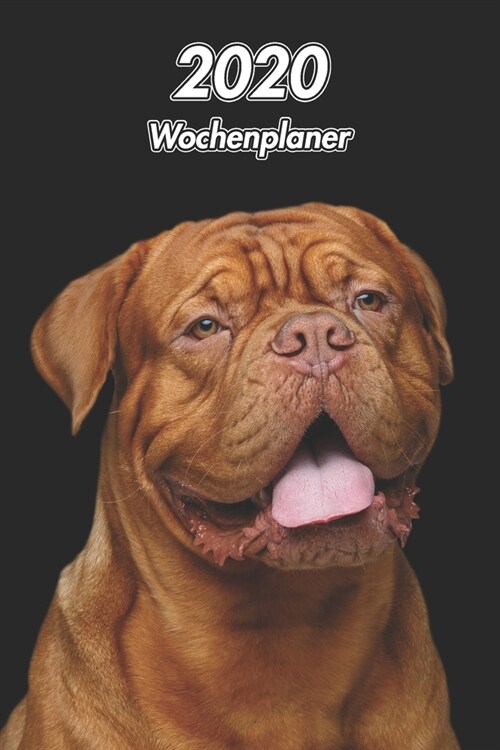 2020 Wochenplaner: Bordeauxdogge - 107 Seiten, 15cm x 23cm ca. A5 - Taschenkalender - Terminplaner - Tagebuch - Terminkalender - Organize (Paperback)