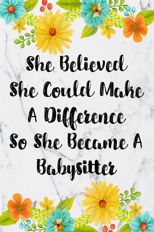 She Believed She Could Make A Difference So She Became A Babysitter: Cute Address Book with Alphabetical Organizer, Names, Addresses, Birthday, Phone, (Paperback)