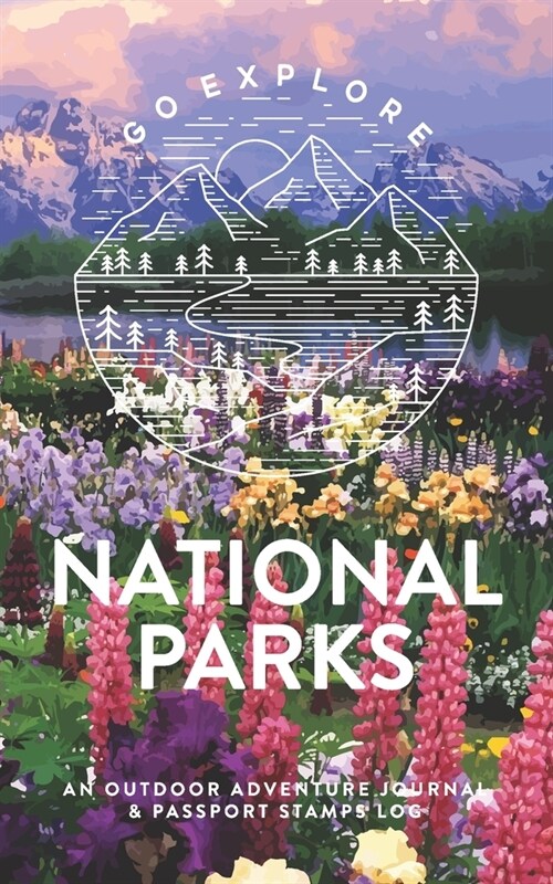 National Parks: An Outdoor Adventure Journal & Passport Stamps Log, Grand Teton (Paperback)