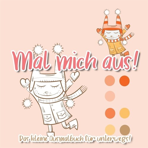 Mal mich aus!: Das kleine Ausmalbuch f? unterwegs! Malen nach Farben f? Kinder mit Anti-Stress-Wirkung - 24 wundersch?e Motive f? (Paperback)