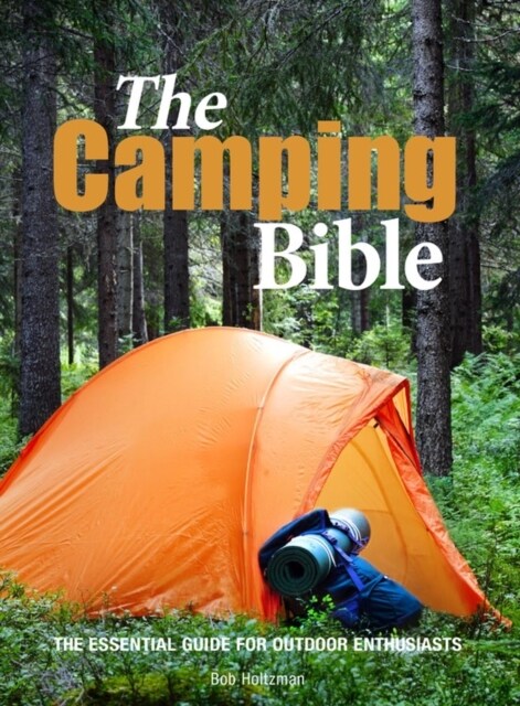 The Camping Bible: The Essential Guide for Outdoor Enthusiasts (Paperback)