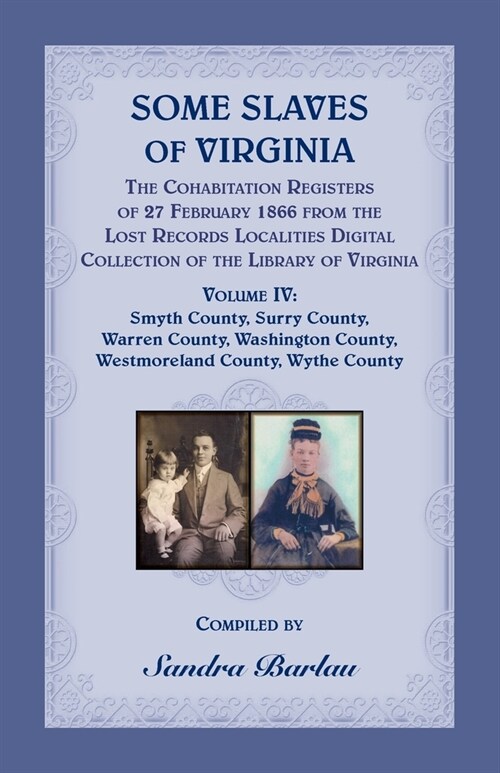 Some Slaves of Virginia The Cohabitation Registers of 27 February 1866 from the Lost Records Localities Digital Collection of the Library of Virginia, (Paperback)