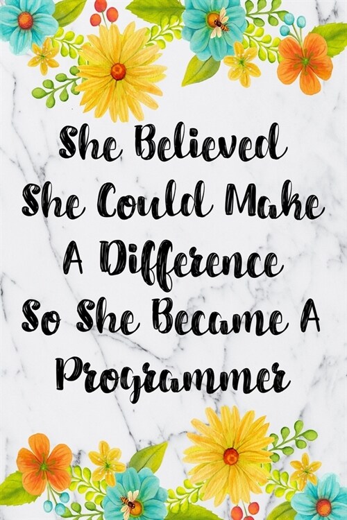 She Believed She Could Make A Difference So She Became A Programmer: Cute Address Book with Alphabetical Organizer, Names, Addresses, Birthday, Phone, (Paperback)