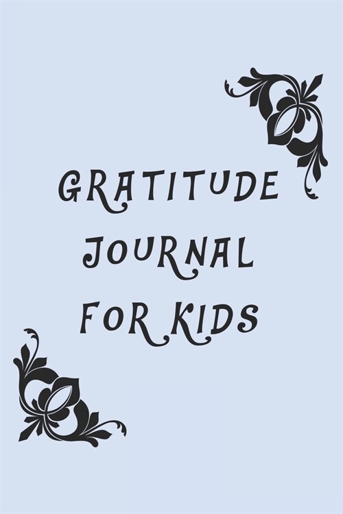 Gratitude Journal For Kids, Blue Cover, Gratitude Journals, Gifts for Kids, Journals for Boys Childrens books: Journals for Girls, Childrens books (Paperback)